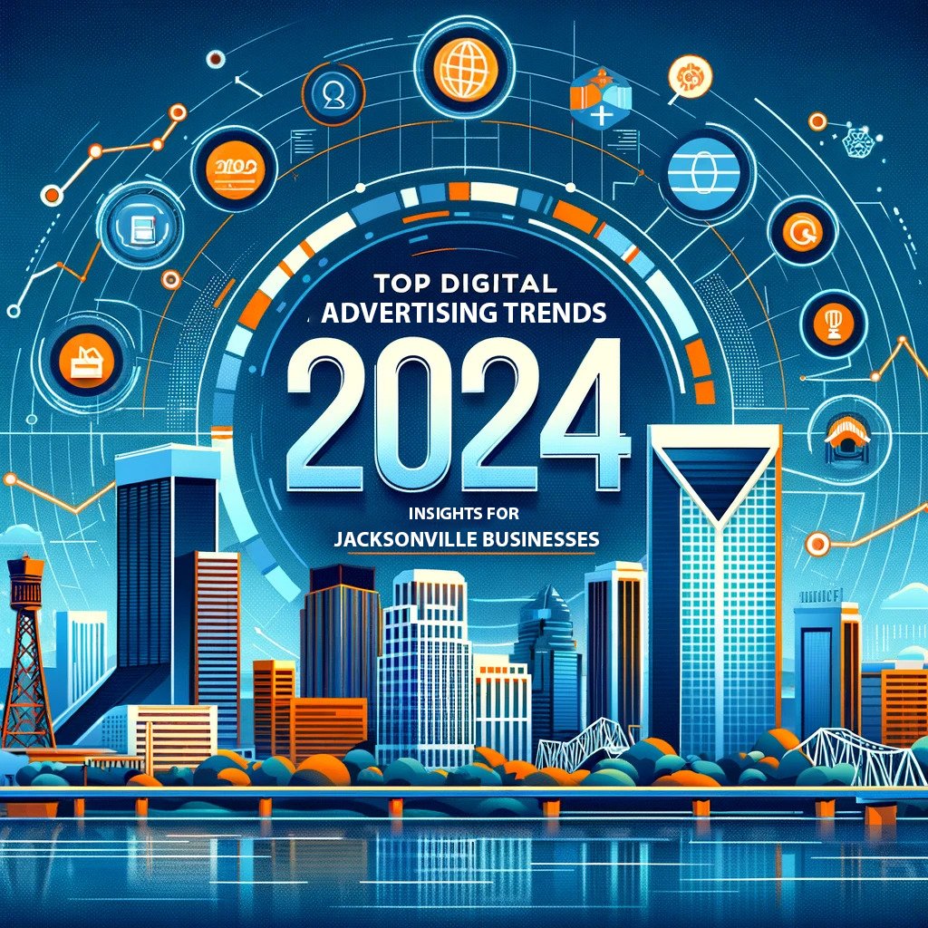 Top Digital Advertising Trends in 2024 for Jacksonville businesses