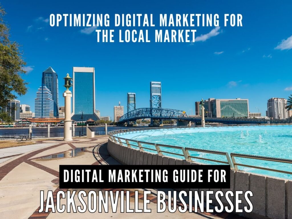 How should a Jacksonville business tailor its digital marketing to be effective for the local area